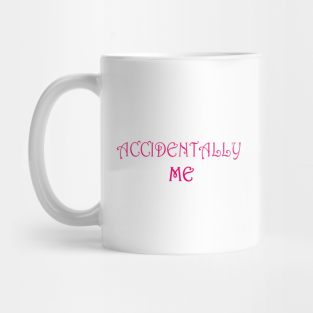 Accidentally Me Mug